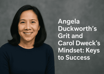 Angela Duckworth’s Grit and Carol Dweck’s Mindset: Keys to Success