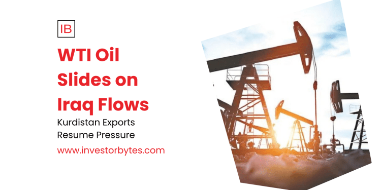 WTI Oil Slides on Iraq Flows