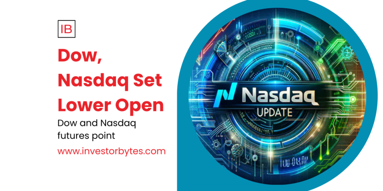 Dow, Nasdaq Set Lower Open