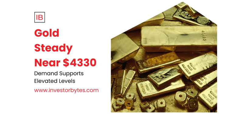 Gold Steady Near $4330