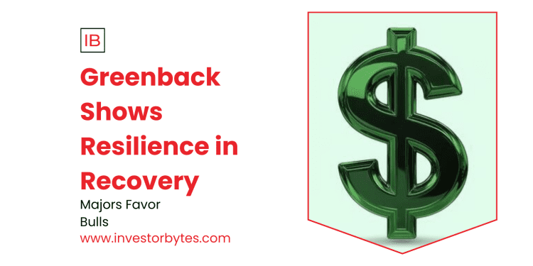 Greenback Shows Resilience in Recovery