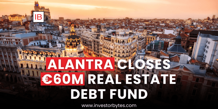 Alantra Closes €60M Real Estate Debt Fund
