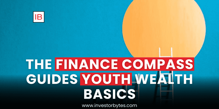 The Finance Compass Guides Youth Wealth Basics