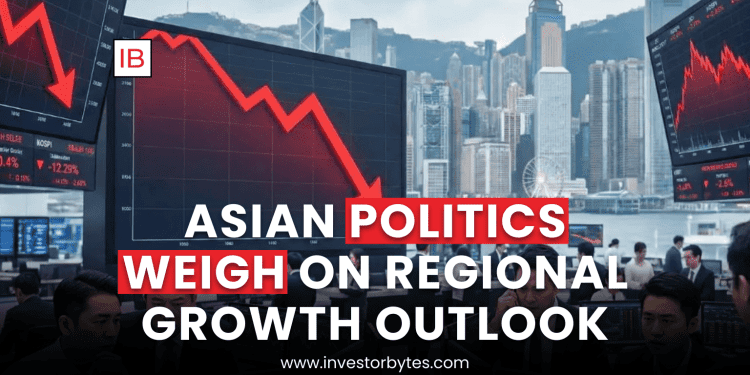 Asian Politics Weigh on Regional Growth Outlook