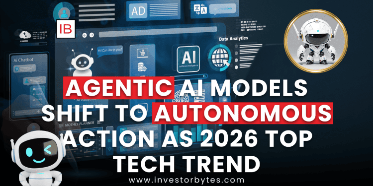 Agentic AI Models Shift to Autonomous Action as 2026 Top Tech Trend