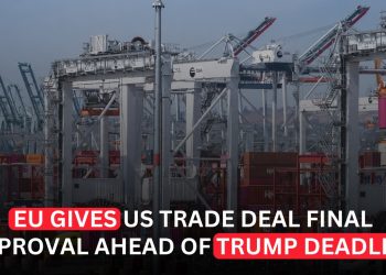 EU Gives Final Approval to US Trade Deal Ahead of Trump Tariff Deadline