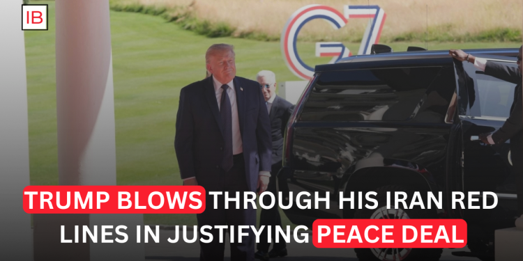 Trump Blows Through His Iran Red Lines in Justifying Peace Deal