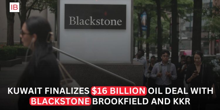 Blackstone, Brookfield and KKR Sign $16 Billion Kuwait Pipeline Deal