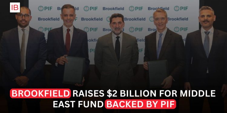 Brookfield Raises $2 Billion for Middle East Fund Backed by Saudi Arabia's PIF
