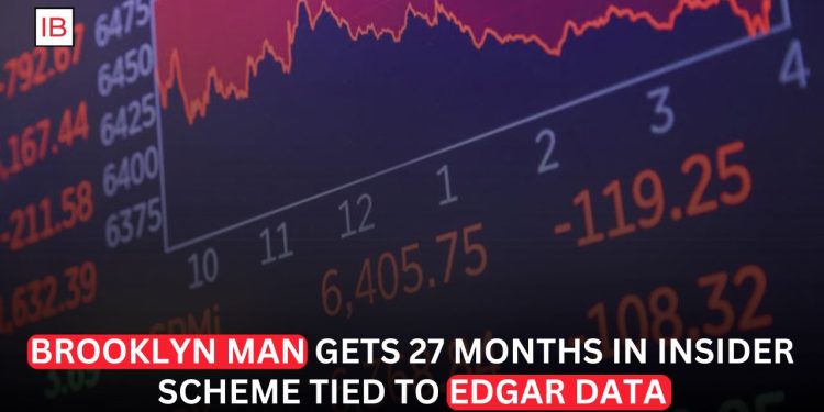 Brooklyn Man Sentenced to 27 Months in Prison for Insider Trading Scheme Linked to SEC Filing Data