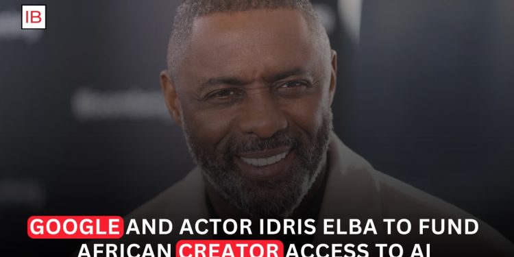 Google and Idris Elba to Fund African Creator Access to AI Tools in Major Digital Inclusion Push