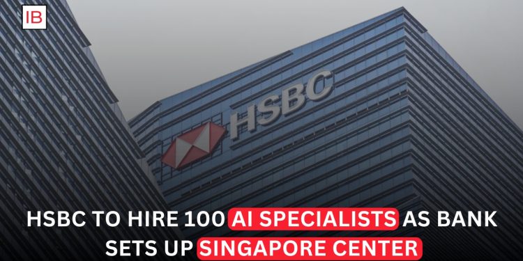 HSBC to Hire More Than 100 AI Specialists as It Launches Singapore Technology Hub