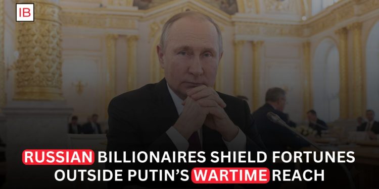 Russian Elite Shift Billions Abroad to Shield Wealth Amid Wartime Uncertainty