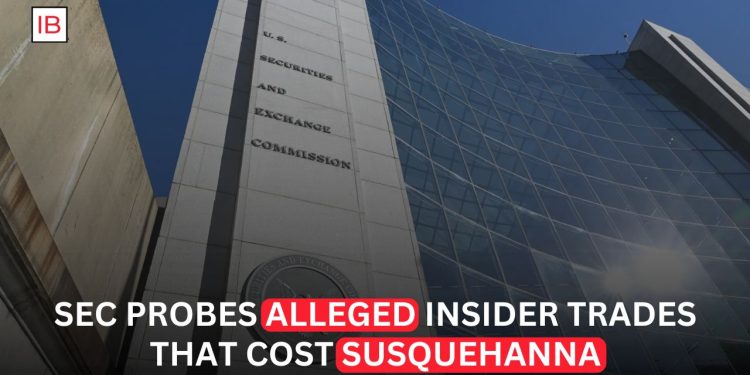 SEC Investigates Alleged Insider Trading Scheme That Cost Susquehanna Millions