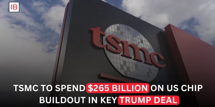 TSMC to Invest $265 Billion in US Expansion Under Landmark Trump-Era Semiconductor Deal