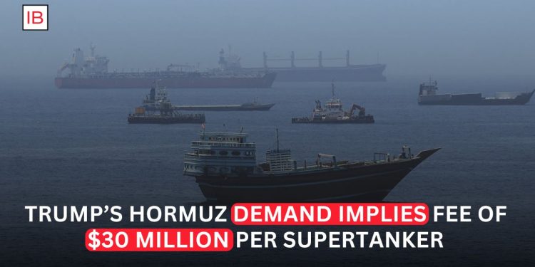 Trump's Proposed Hormuz Transit Fee Could Cost Supertankers Up to $30 Million