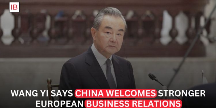 Wang Yi Says China Welcomes Stronger Business Ties With Europe